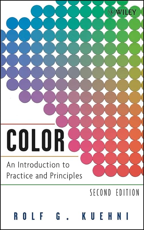 Color: An Introduction to Practice and Principles by Rolf G. Kuehni