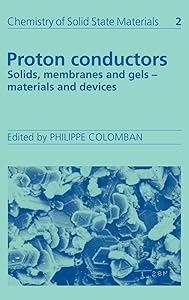 Proton Conductors: Solids, Membranes and Gels - Materials and Devices (Volume 2 of Chemistry of Solid State Materials) by Philippe Colomban