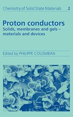 Proton Conductors: Solids, Membranes and Gels - Materials and Devices (Volume 2 of Chemistry of Solid State Materials)