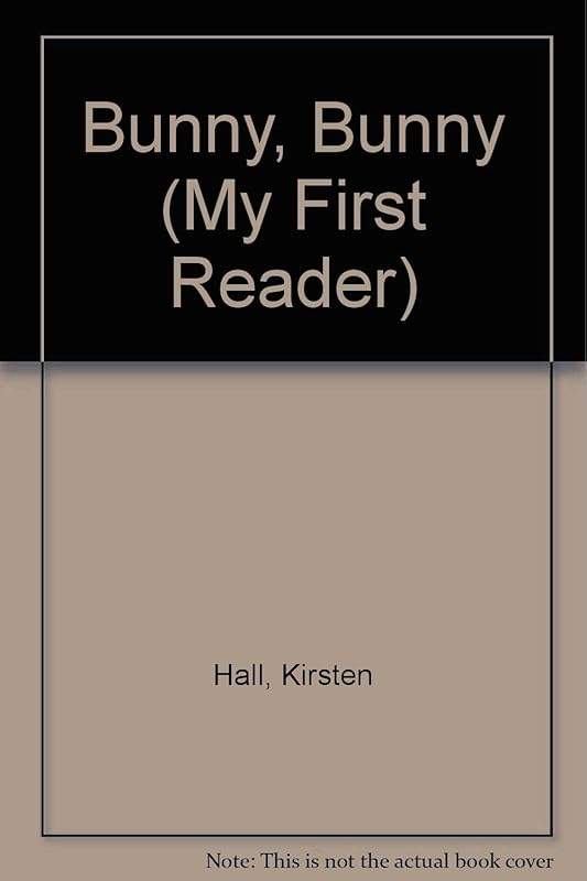 Bunny, Bunny (My First Reader) by Kirsten Hall