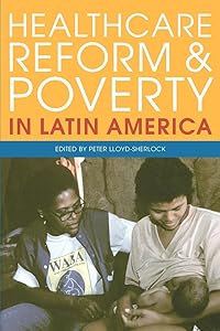 Healthcare Reform and Poverty in Latin America (Institute of Latin American Studies) by Peter Lloyd-Sherlock