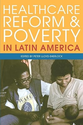 Healthcare Reform and Poverty in Latin America (Institute of Latin American Studies)
