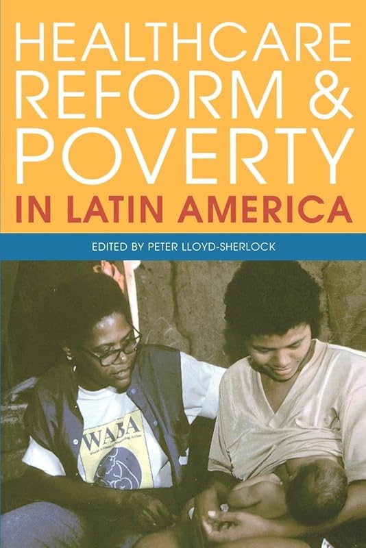 Healthcare Reform and Poverty in Latin America (Institute of Latin American Studies) by Peter Lloyd-Sherlock