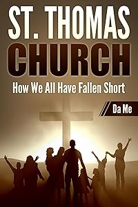 St. Thomas Church: How We All Have Fallen Short by Da Me