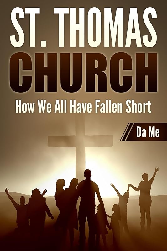 St. Thomas Church: How We All Have Fallen Short by Da Me