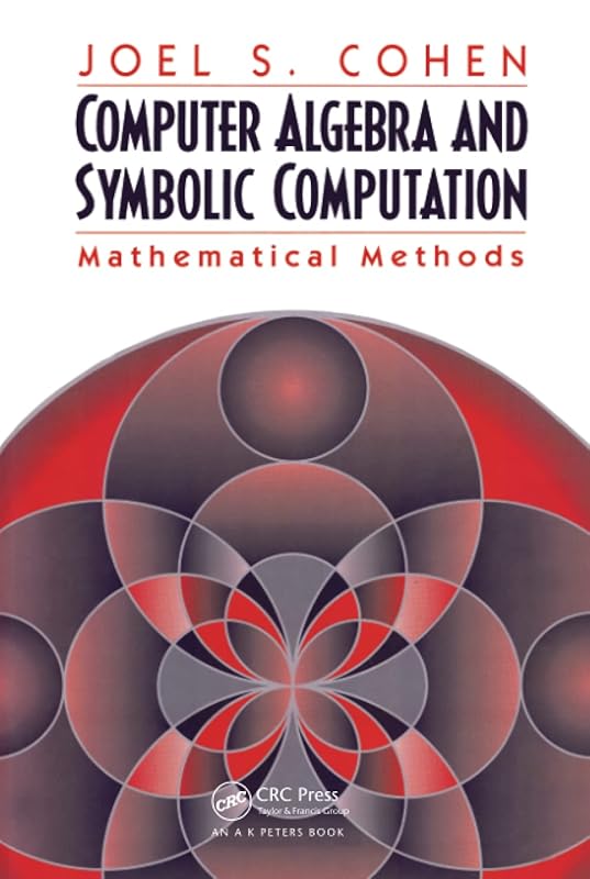 Computer Algebra and Symbolic Computation by Joel S. Cohen