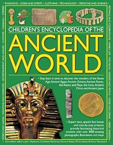 Children's Encyclopedia of the Ancient World: Step back in time to discover the wonders of the Stone Age, Ancient Egypt, Ancient Greece, Ancient Rome, ... the Incas, Ancient China and Ancient Japan by John Haywood 				  						  					 		 			  					  		                  	                   		                  			(Editor)