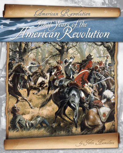 Final Years of the American Revolution by John Hamilton