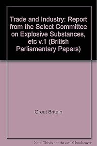 Irish University Press series of British parliamentary papers: Trade and industry: Explosives (IUP library of fundamental source books)