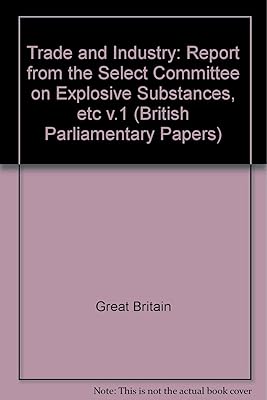 Irish University Press series of British parliamentary papers: Trade and industry: Explosives (IUP library of fundamental source books)