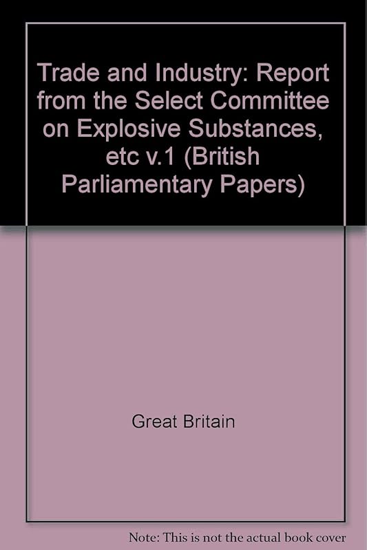 Irish University Press series of British parliamentary papers: Trade and industry: Explosives (IUP library of fundamental source books) by unknown author