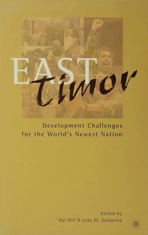 East Timor: Development Challenges for the World's Newest Nation by Hal Hill
