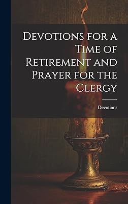 Devotions for a Time of Retirement and Prayer for the Clergy