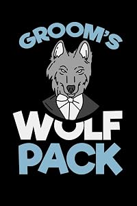 Groom's Wolf Pack: 120 Pages I 6x9 I Karo I Funny Wedding Party, Bachelor & Groomsmen Gifts