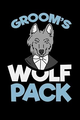 Groom's Wolf Pack: 120 Pages I 6x9 I Karo I Funny Wedding Party, Bachelor & Groomsmen Gifts