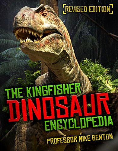 The Kingfisher Dinosaur Encyclopedia: One Encyclopedia, a world of prehistoric knowledge (Kingfisher Encyclopedias)