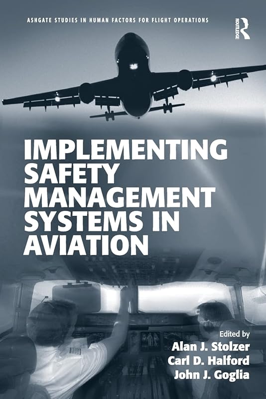 Implementing Safety Management Systems in Aviation (Ashgate Studies in Human Factors for Flight Operations) by Carl D. Halford