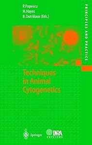 Techniques in Animal Cytogenetics (Principles and Practice) by Paul Popescu