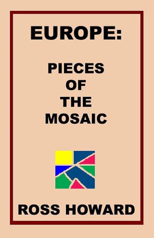 Europe: Pieces of the Mosaic (A Traveller's Tales) by Ross Howard