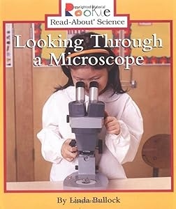 Looking Through a Microscope (Rookie Read-About Science: Physical Science: Previous Editions)