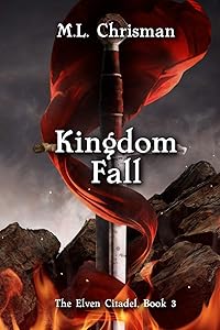 Kingdom Fall: The Elven Citadel, Book 3 by M.L. Chrisman