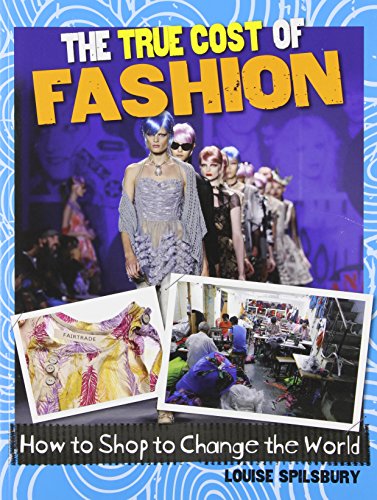 The True Cost of Fashion by Louise Spilsbury