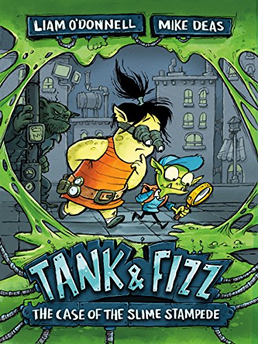 Tank &amp; Fizz: The Case of the Slime Stampede by Liam O'Donnell