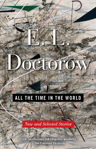 All the Time in the World: New and Selected Stories by E.L. Doctorow