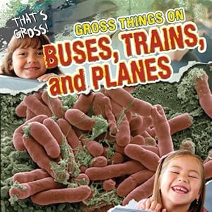 Gross things on buses, trains, and planes