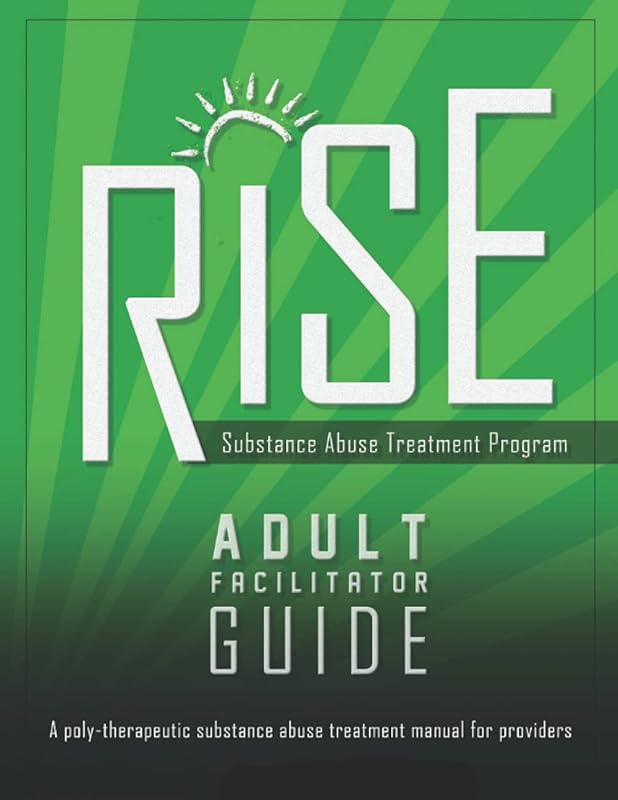 Rise: Substance Abuse Treatment Program: A Poly-Therapeutic Substance Abuse Treatment Manual for Providers by Justin Nutt