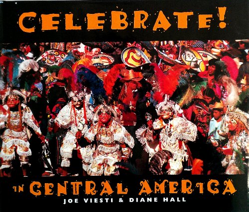 Celebrate! In Central America by Joe Viesti