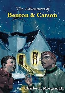 The Adventures of Benton & Carson by Charles E Morgan III