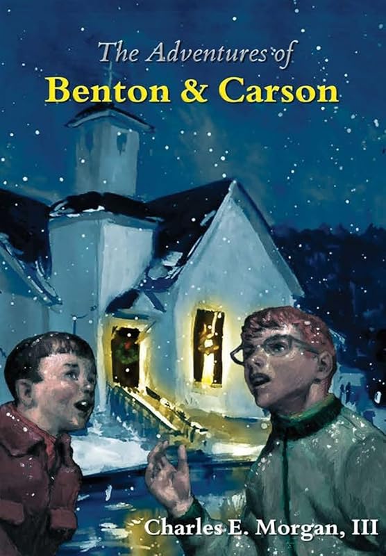 The Adventures of Benton & Carson by Charles E Morgan III