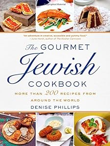 The Gourmet Jewish Cookbook: More than 200 Recipes from Around the World by Denise Phillips