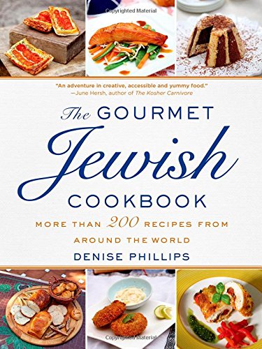 The Gourmet Jewish Cookbook: More than 200 Recipes from Around the World by Denise Phillips