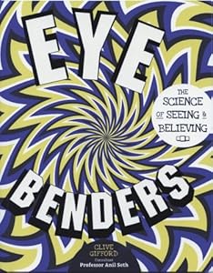 Eye Benders: The Science of Seeing and Believing