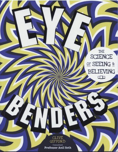 Eye Benders: The Science of Seeing and Believing by Clive Gifford