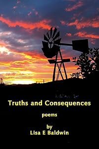 Truths and Consequences by Lisa E Baldwin