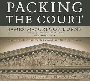 Packing the Court: The Rise of Judicial Power and the Coming Crisis of the Supreme Court