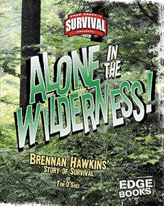 Alone in the Wilderness!: Brennan Hawkins' Story of Survival (Edge Books)