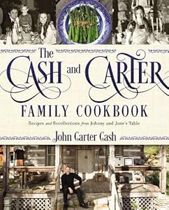 The Cash and Carter Family Cookbook: Recipes and Recollections from Johnny and June's Table