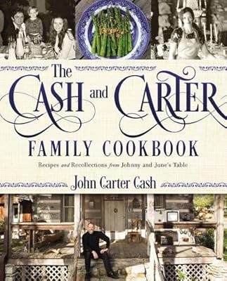 The Cash and Carter Family Cookbook: Recipes and Recollections from Johnny and June's Table
