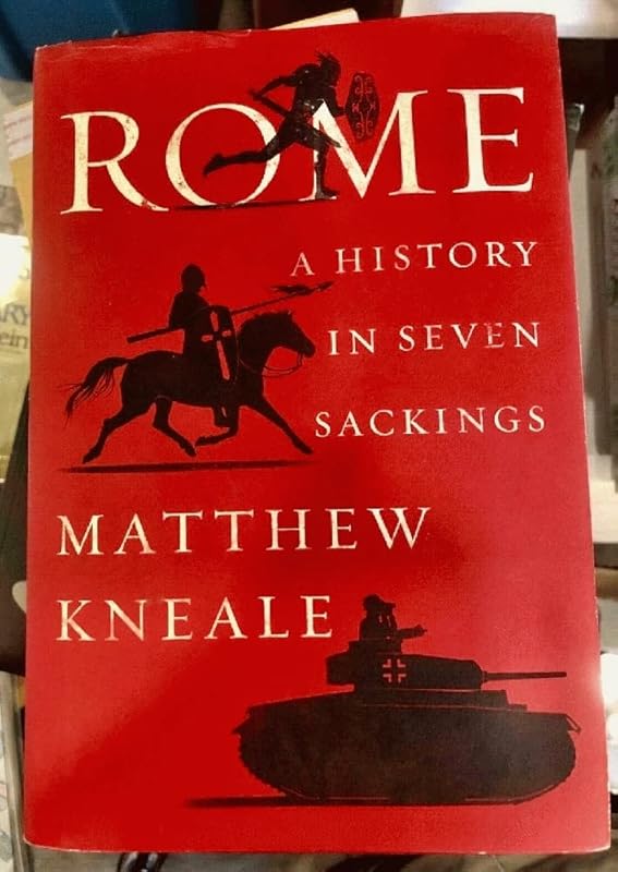 Rome: A History in Seven Sackings by Matthew Kneale