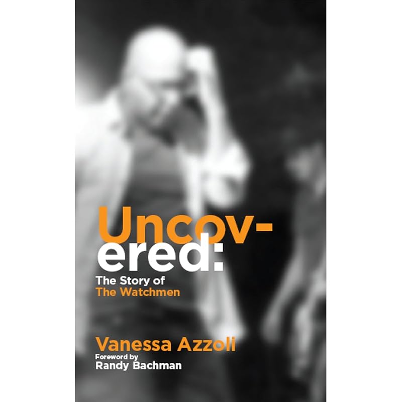 Uncovered: The Story of the Watchmen by Vanessa Azzoli