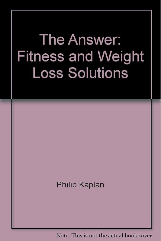 The Answer: Fitness and Weight Loss Solutions by Philip Kaplan