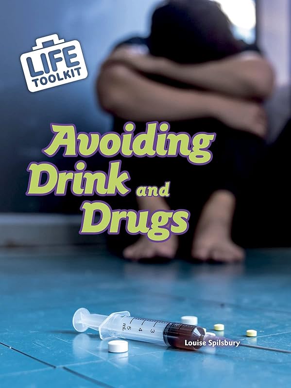 Avoiding Drink and Drugs (Life Toolkit) by Louise Spilsbury