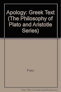 The Apology of Plato (The Philosophy of Plato and Aristotle Series)