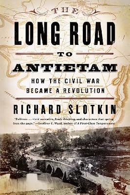 The Long Road to Antietam: How the Civil War Became a Revolution