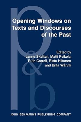 Opening Windows on Texts and Discourses of the Past (Pragmatics & Beyond New Series)