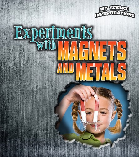 Experiments with Magnets and Metals by Christine Taylor-Butler